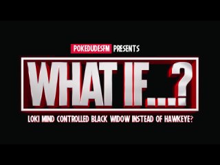 what if ? - black widow [pokedudesfm]