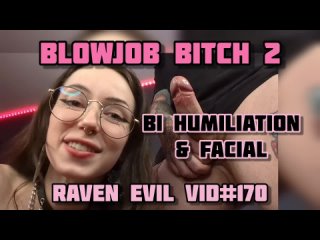 ravenndick - blowjob bitch 2 - bi humiliation facial